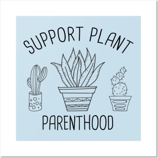 Support Plant Parenthood Funny Gardening Plant Lover Gift T-Shirt Posters and Art